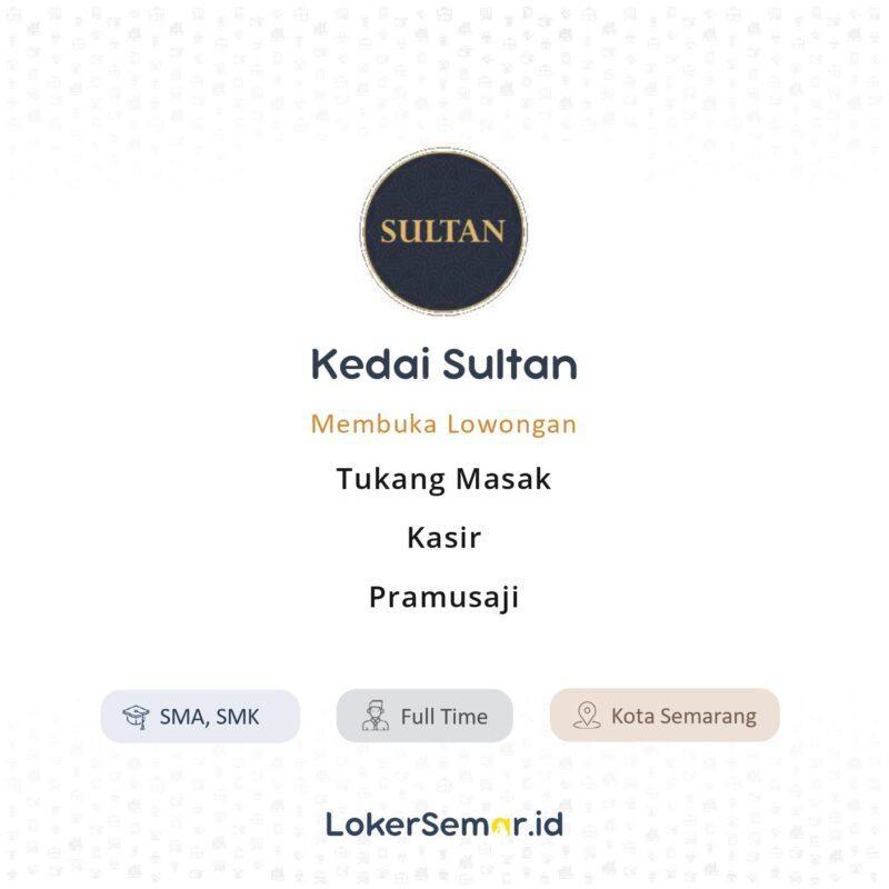 Lowongan Kerja Tukang Masak - Kasir - Pramusaji di Kedai Sultan