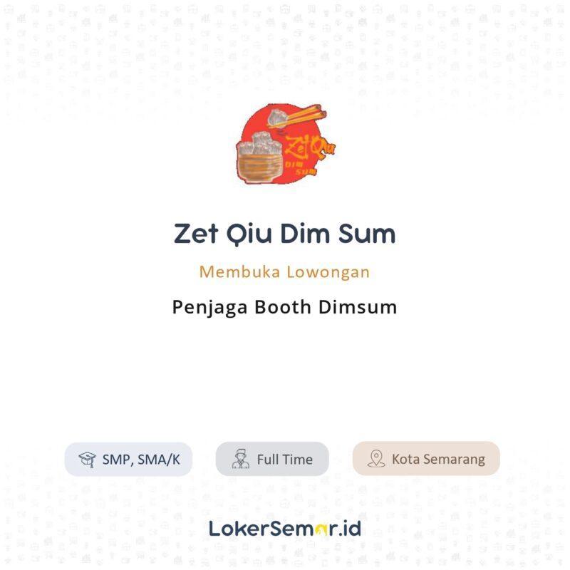 Lowongan Kerja Penjaga Booth Dimsum di Zet Qiu Dim Sum