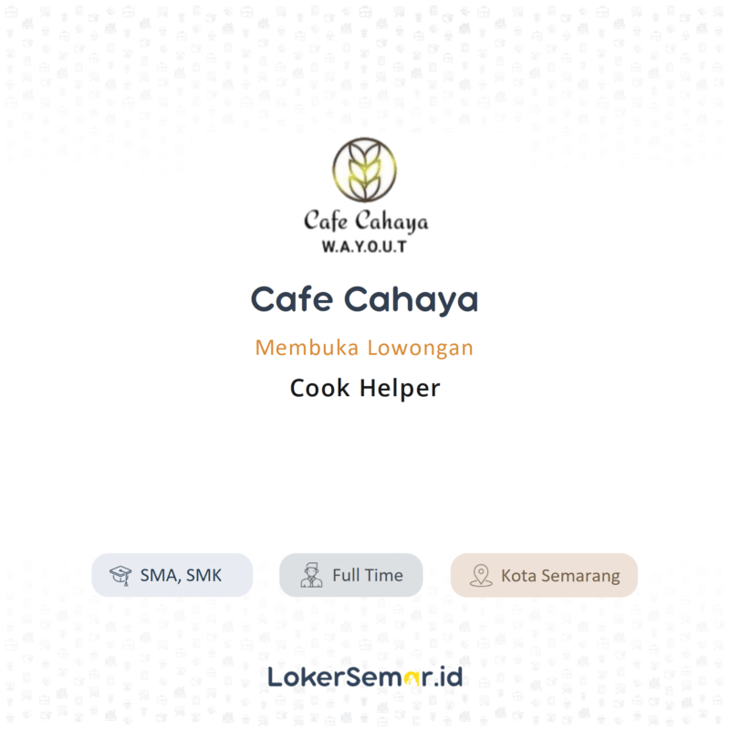Lowongan Kerja Cook Helper di Cafe Cahaya - LokerSemar.id
