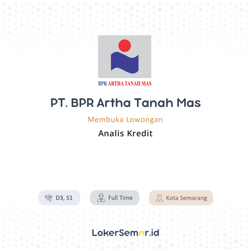  Lowongan  Kerja Analis Kredit di PT BPR Artha Tanah Mas 