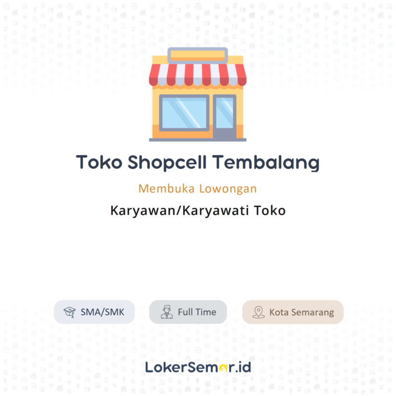 Lowongan Kerja Karyawan/Karyawati Toko di Toko Shopcell Tembalang