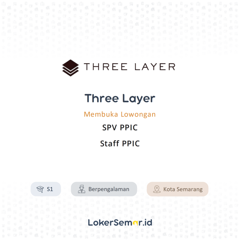 Lowongan Kerja SPV PPIC - Staff PPIC di Three Layer - LokerSemar.id
